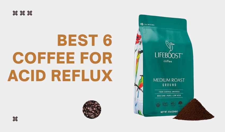 Best 6 Coffee for Acid Reflux Enjoy Your Cup Without Discomfort photo